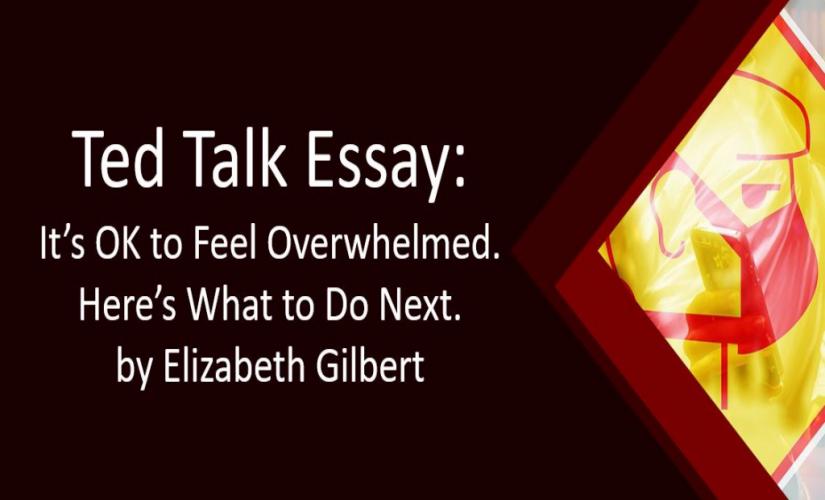 It’s OK to Feel Overwhelmed. Here’s What to Do Next by Elizabeth Gilbert