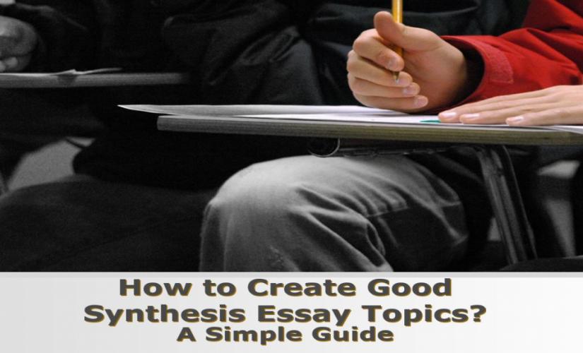 How to create good synthesis essay topics