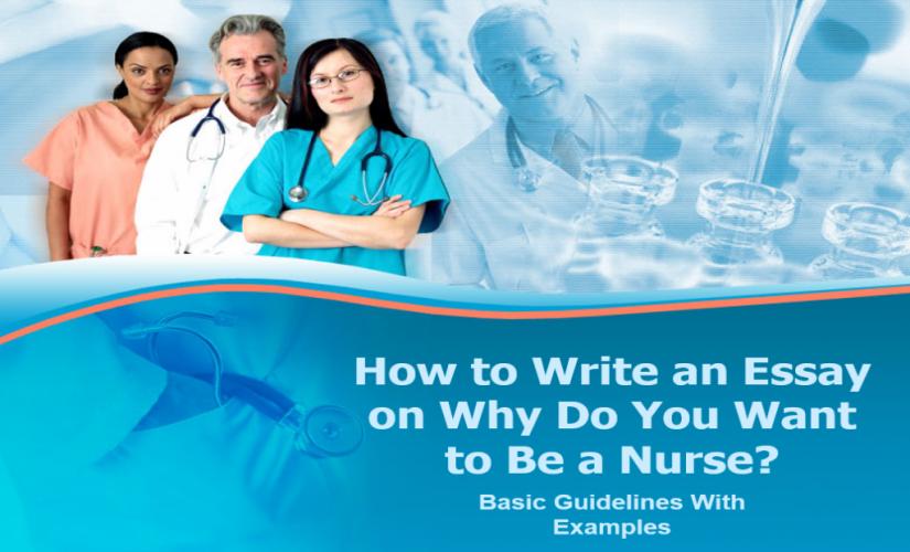 How to write an essay on Why Do You Want to Be a Nurse