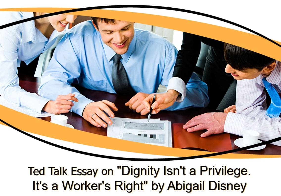 Ted Talk essay on "Dignity Isn't a Privilege. It's a Worker's Right" by Abigail Disney