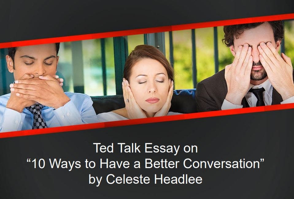 Ted Talk Essay on “10 Ways to Have a Better Conversation” by Celeste Headlee