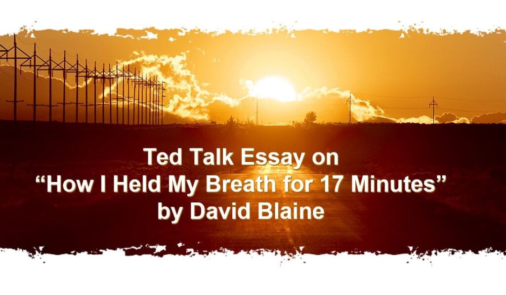 Ted Talk essay on “How I Held My Breath for 17 Minutes” by David Blaine