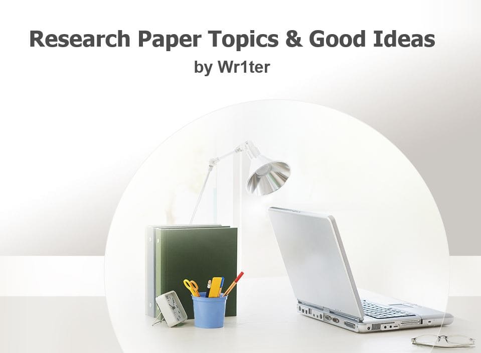 Research Paper Topics & Good Ideas
