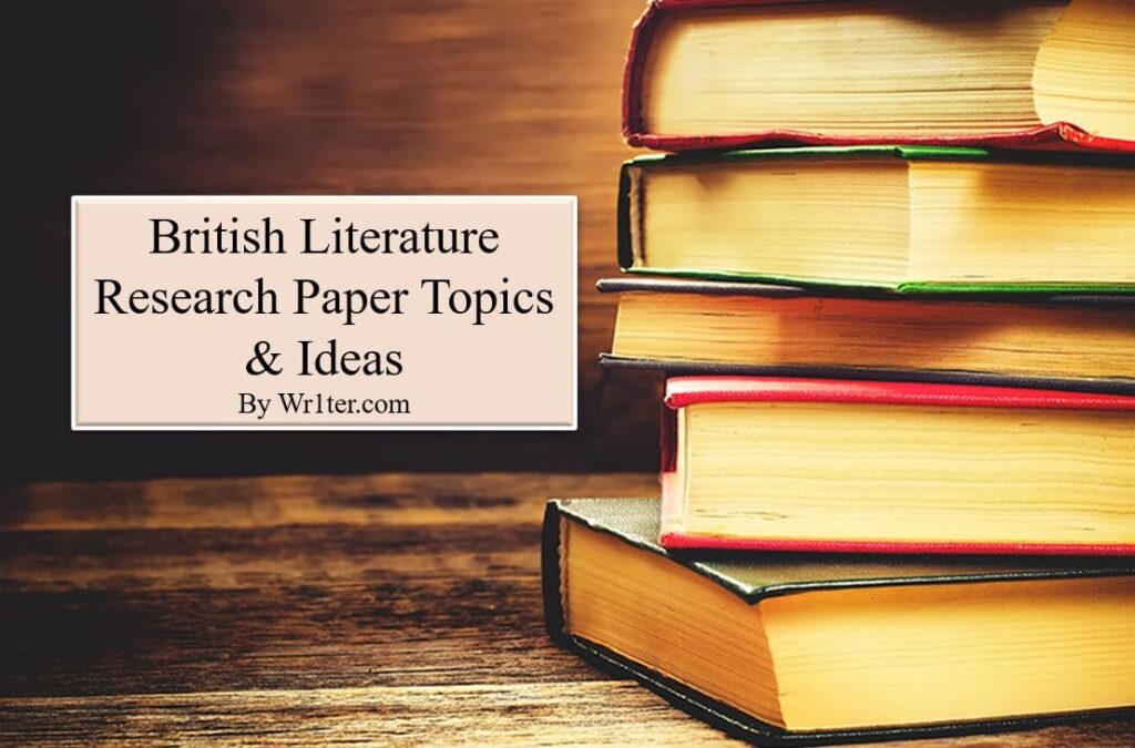 British Literature Research Paper Topics & Ideas