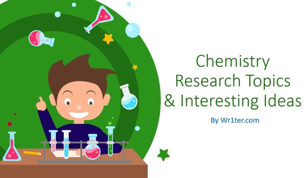 Chemistry Research Topics & Interesting Ideas