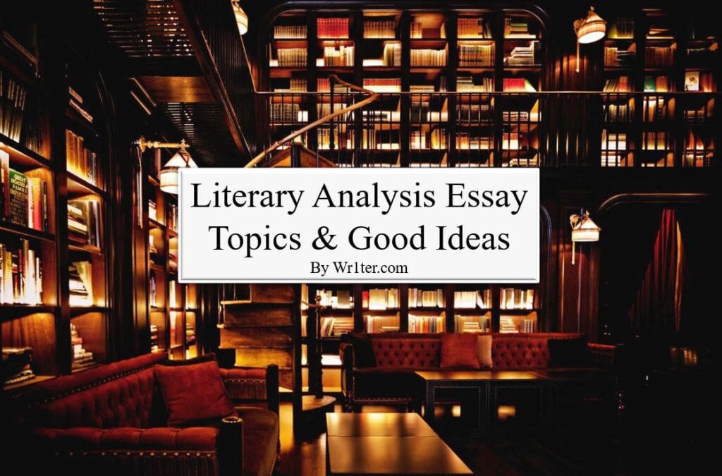 Literary Analysis Essay Topics & Good Ideas