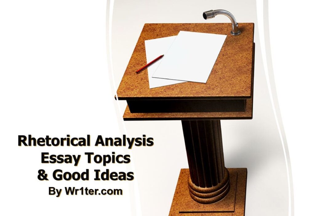 Rhetorical Analysis Essay Topics & Good Ideas