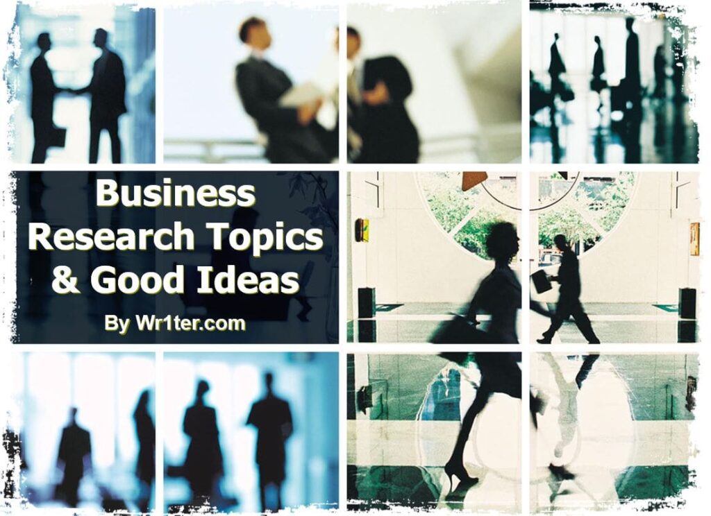 Business Research Topics & Good Ideas