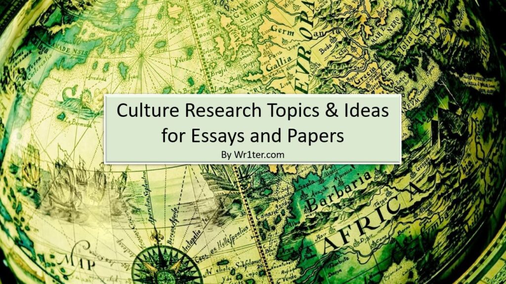 Culture Research Topics & Ideas for Essays and Papers
