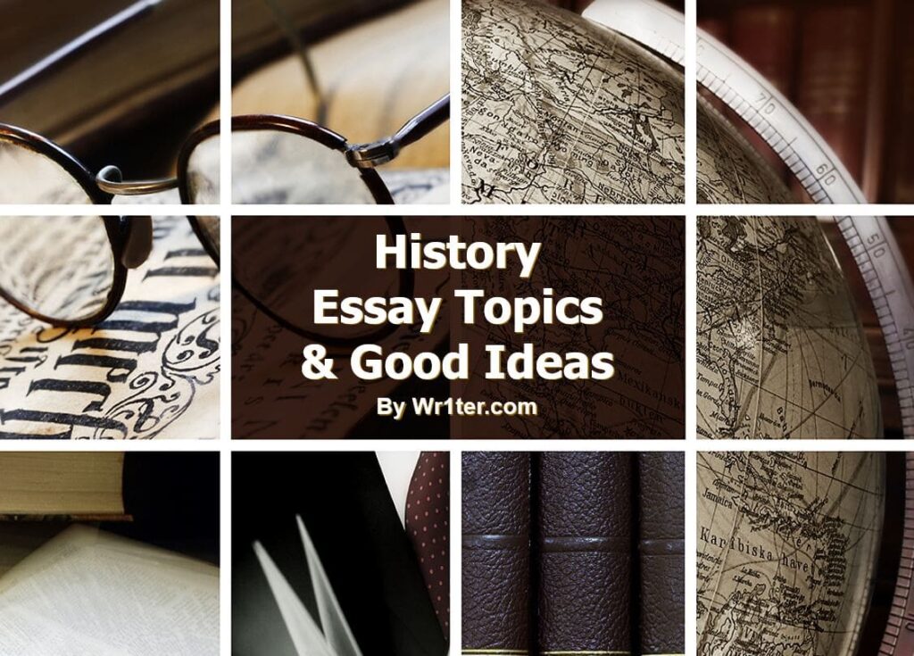 History Essay Topics & Good Ideas
