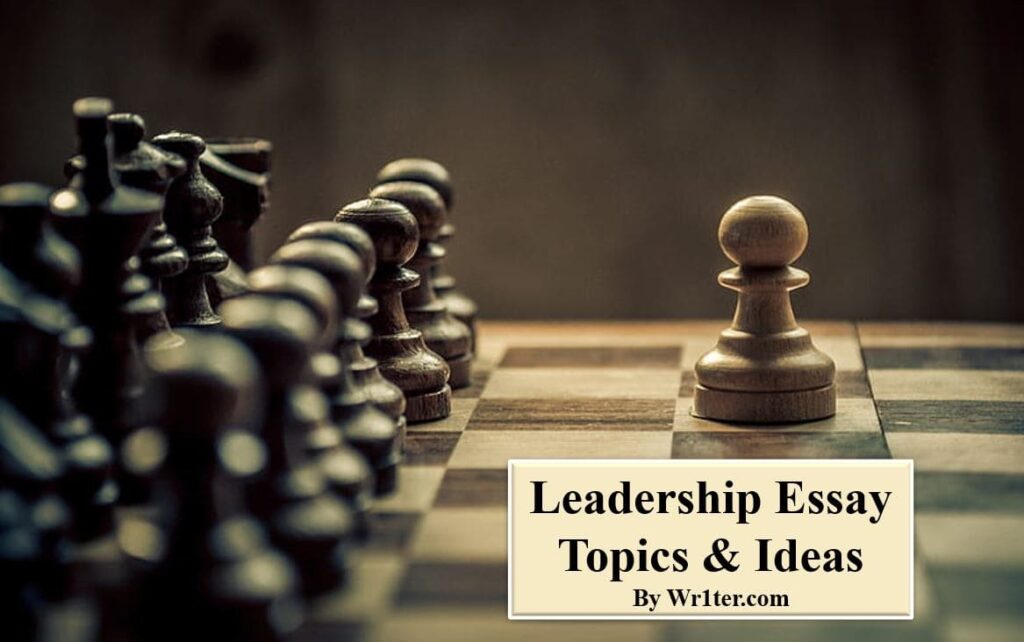 Leadership Essay Topics & Ideas