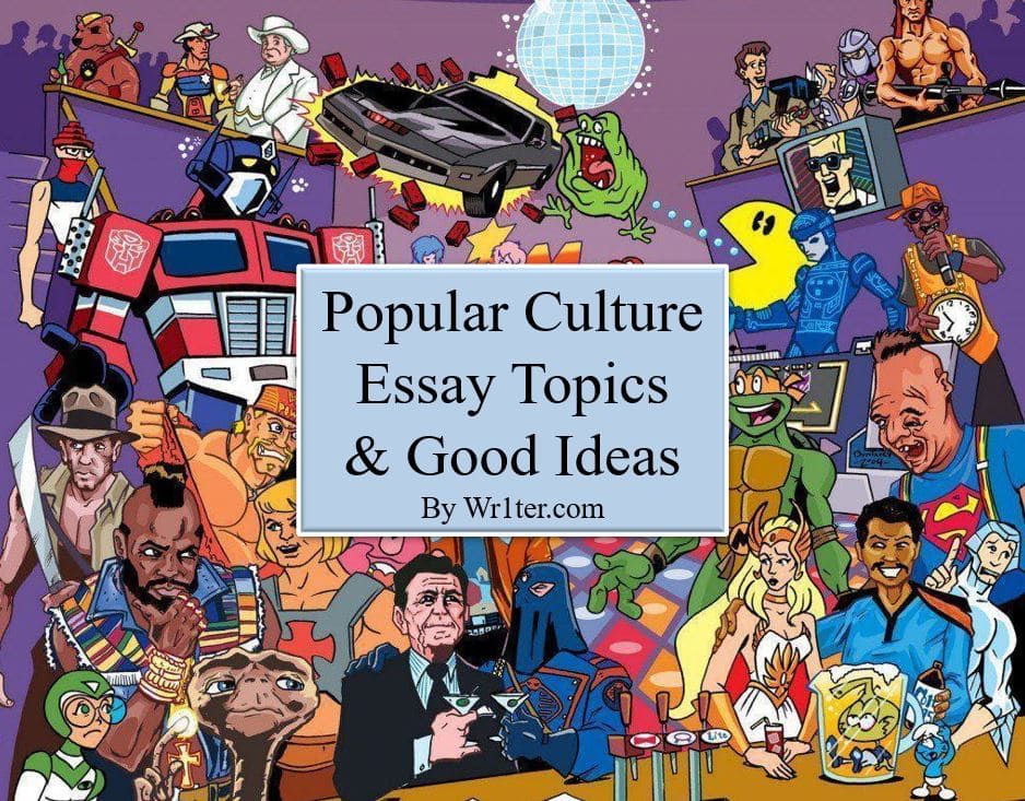 Popular Culture Essay Topics & Good Ideas