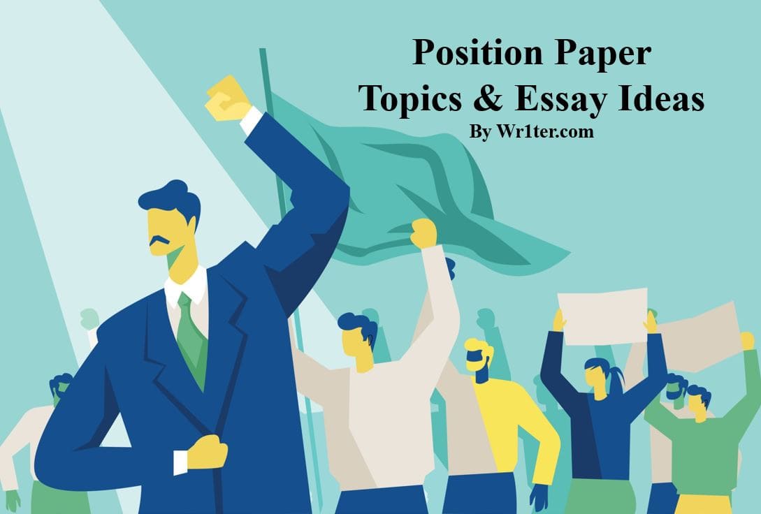 Position Paper Topics & Essay Ideas