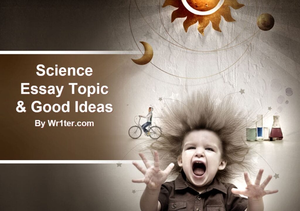 Science Essay Topic & Good Ideas