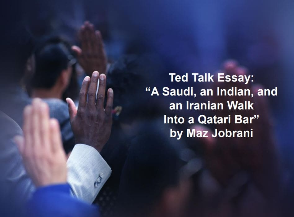Ted Talk essay on “A Saudi, an Indian, and an Iranian Walk Into a Qatari Bar” by Maz Jobrani