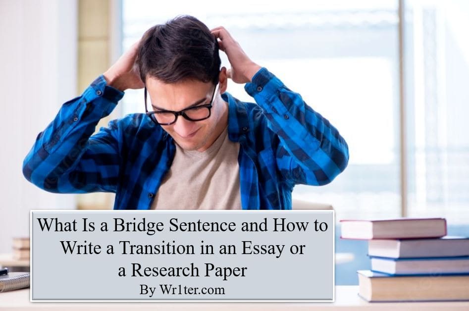 What Is a Bridge Sentence and How to Write a Transition in an Essay or a Research Paper