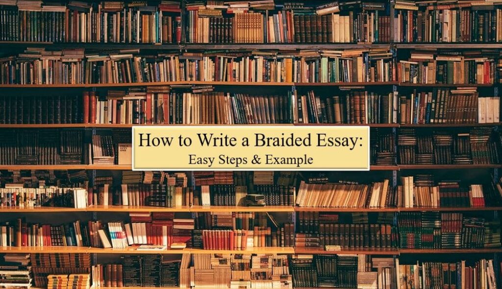 How to Write a Braided Essay: Easy Steps & Example